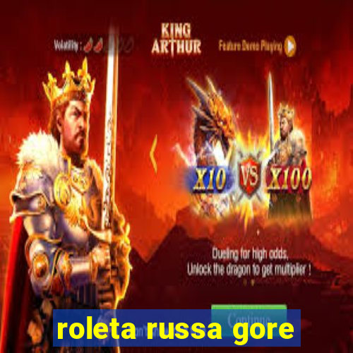 roleta russa gore